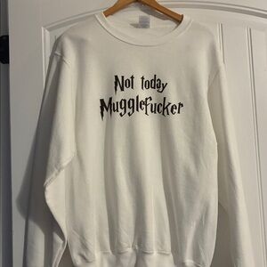 Harry Potter Not Today Mugglefucke* Sweatshirt Medium